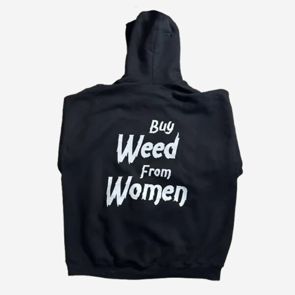 Buy weed from women hoodie